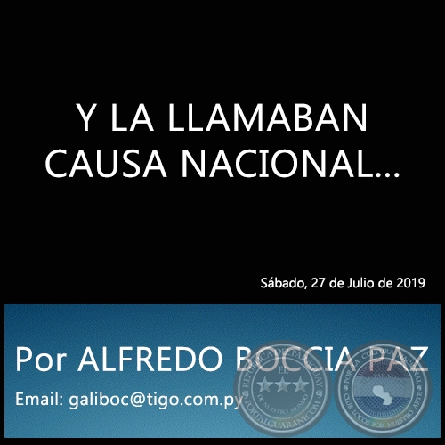 Y LA LLAMABAN CAUSA NACIONAL...  - Por ALFREDO BOCCIA PAZ - Sábado, 27 de Julio de 2019